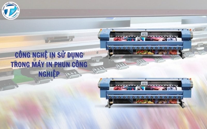 Công nghệ sử dụng trong máy in phun công nghiệp khổ lớn